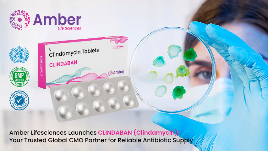 Amber Lifesciences Launches CLINDABAN (Clindamycin): Your Trusted Global CMO Partner for Reliable Antibiotic Supply